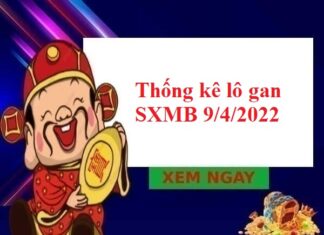Thống kê lô gan SXMB 9/4/2022