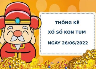 Thống kê thống kê xổ số Kon Tum 26/6/2022 hôm nay chính xác