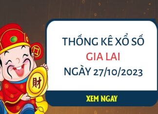 Thống kê XS Gia Lai ngày 27/10/2023 thứ 6 hôm nay