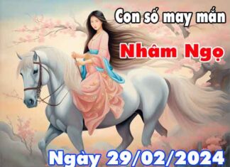 Nhận định con số may mắn tuổi Nhâm Ngọ ngày 29/2/2024