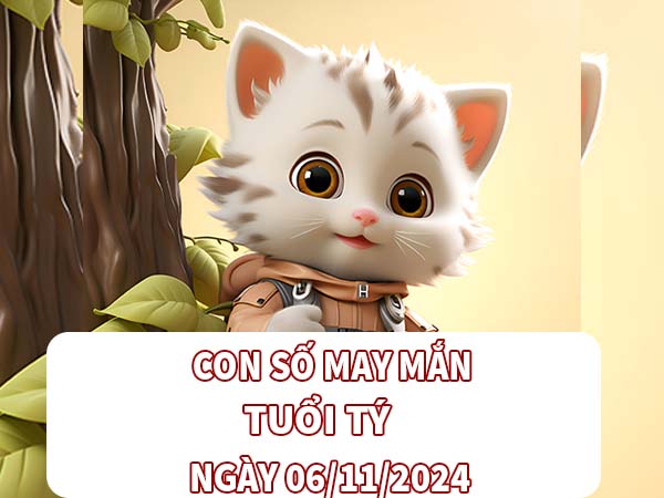 Con số hay về tuổi Tý ngày 06/11/2024 thứ 4 hôm nay