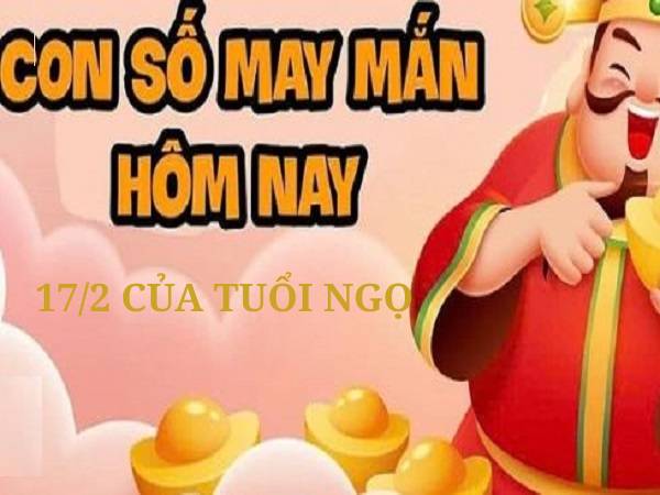 Tuổi Ngọ quay thử xố số 3 miền với con số may mắn ngày 17/2