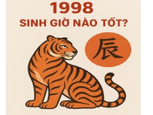 tuổi Dần 1998 sinh giờ nào tốt nhất?